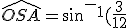 \widehat{OSA} = sin^-^1 (\frac{3}{12}